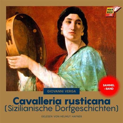 Cavalleria Rusticana - Uma Sinfonia de Paixão e Desesperança Retumbantes no Campo Siciliano